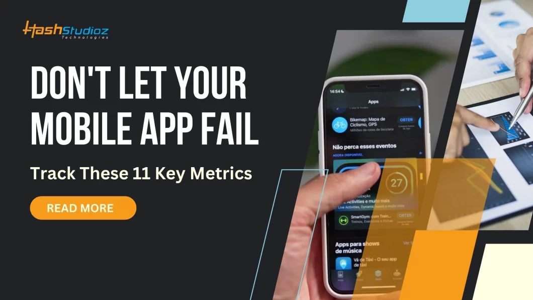 Don’t Let Your Mobile App Fail: Track These 11 Key Metrics