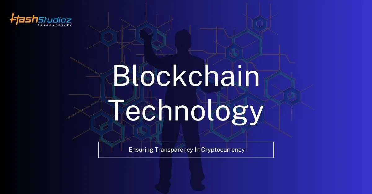 Blockchain Technology Ensuring Transparency In Cryptocurrency