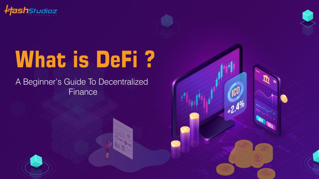 What is DeFi? A Beginner’s Guide To Decentralized Finance