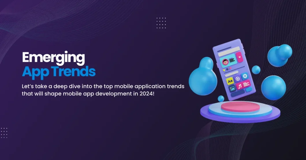 Emerging App Trends: What to Expect in the Coming Years