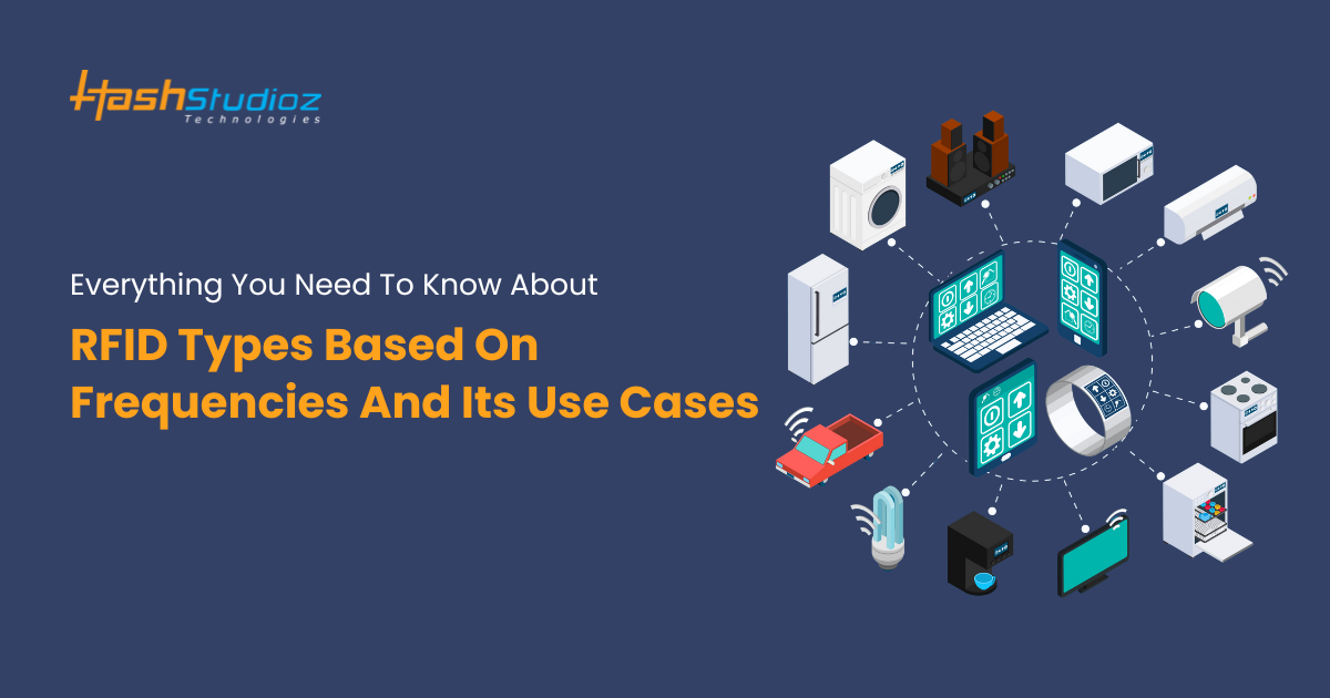 Everything You Need To Know About RFID Types Based On Frequencies And Its Use Cases