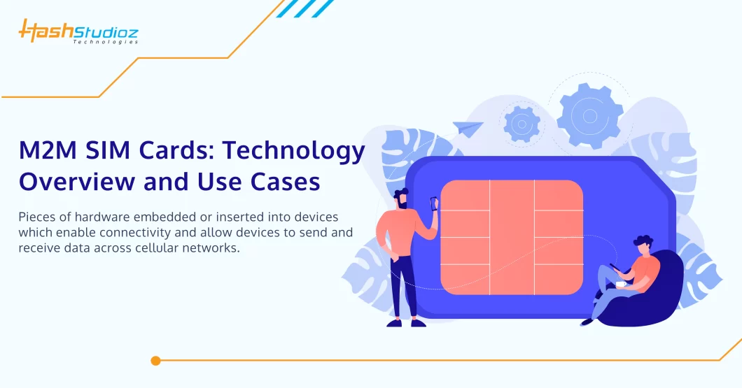 M2M SIM Cards: Technology Overview and Use Cases