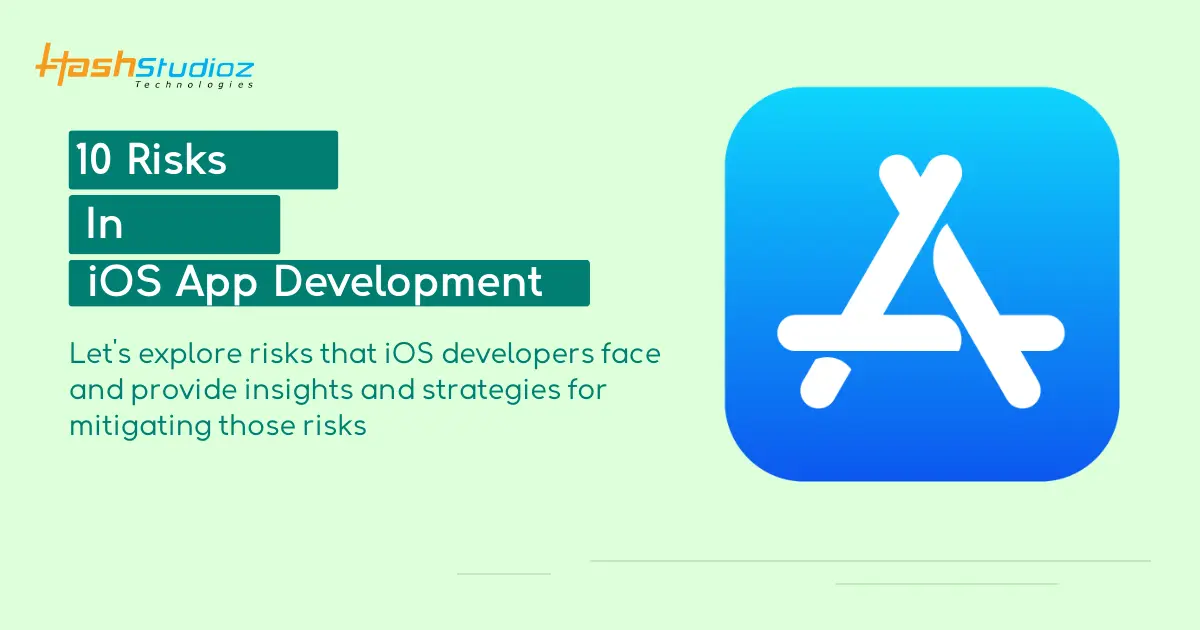 Top 10 Risks in iOS App Development and How to Mitigate Them