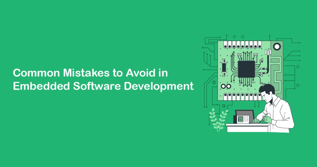 Common Mistakes to Avoid in Embedded Software Development