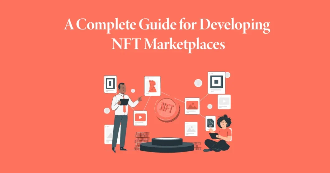A Complete Guide for Developing NFT Marketplaces