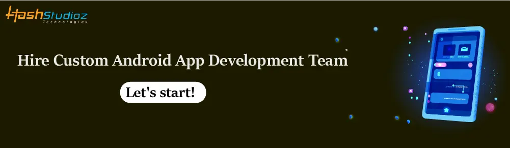 Hire Custom Android App Development Team