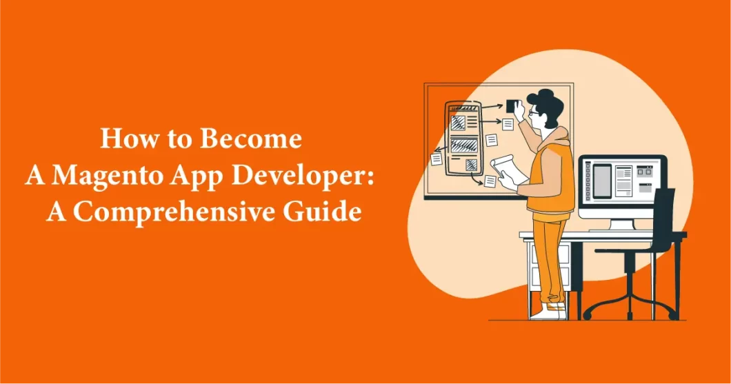How to Become a Magento App Developer: A Comprehensive Guide