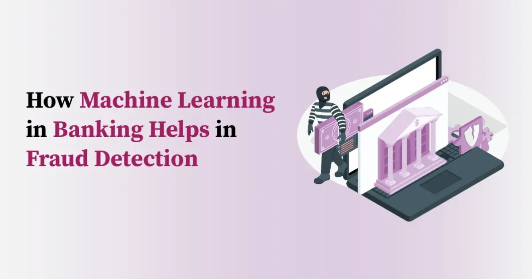 How Machine Learning in Banking Helps in Fraud Detection