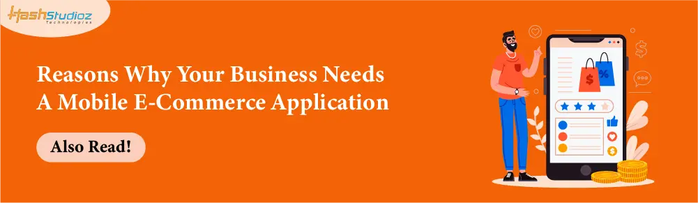 Reasons Why Your Business Needs A Mobile E-Commerce Application
Read now!