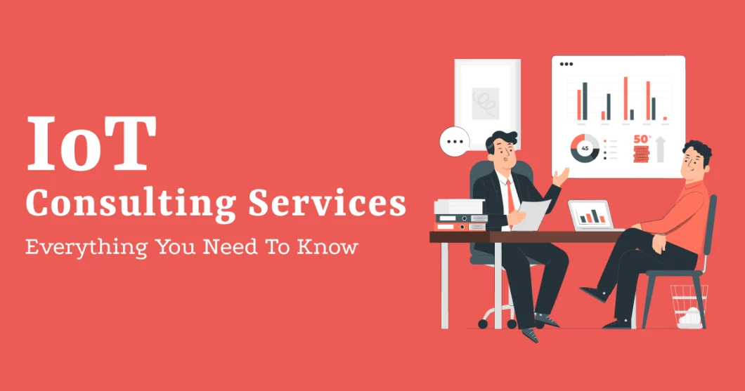 IoT Consulting Services: Everything You Need To Know