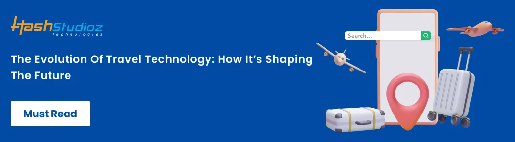 The Evolution Of Travel Technology: How It’s Shaping The Future