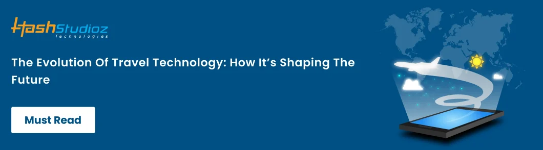 The Evolution Of Travel Technology: How It’s Shaping The Future