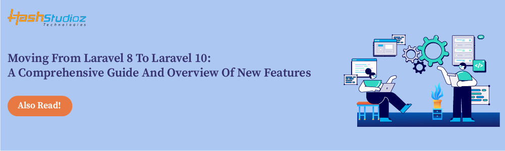 Moving From Laravel 8 To Laravel 10 A Comprehensive Guide And Overview Of New Features