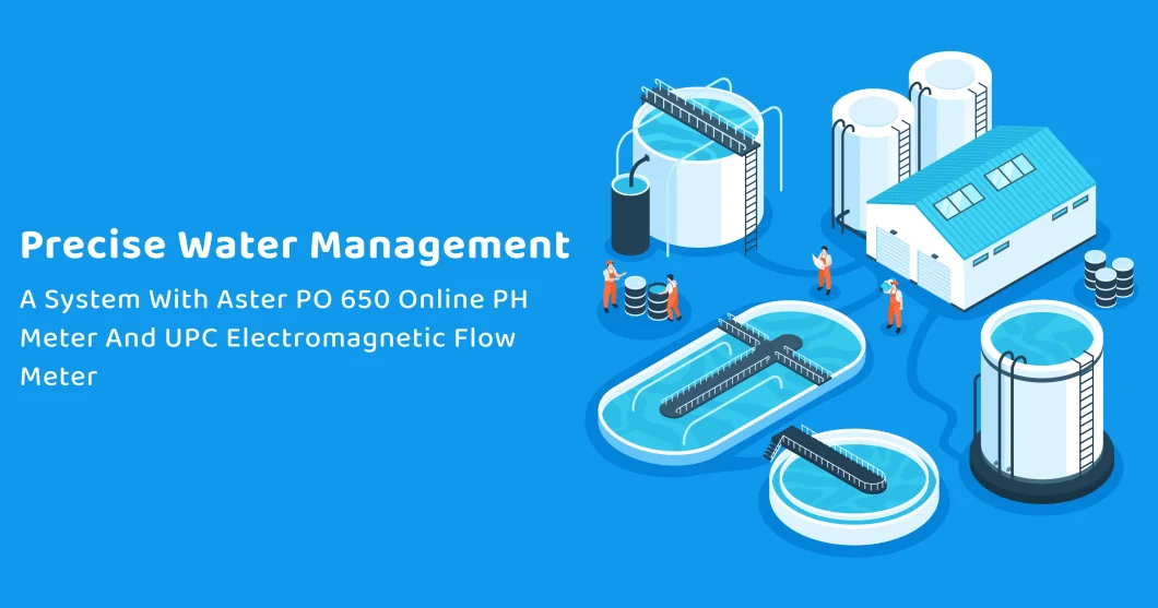 A Water Management System with Aster PO 650 Online PH Meter and UPC Electromagnetic Flow Meter