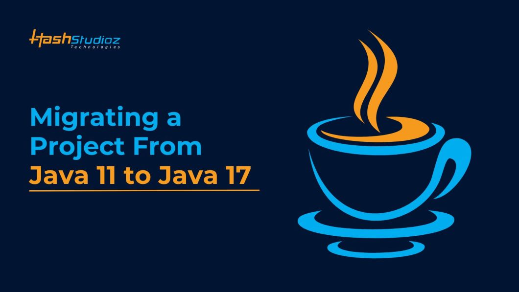 Migrating a Project From Java 11 to Java 17: A Step-by-Step Guide