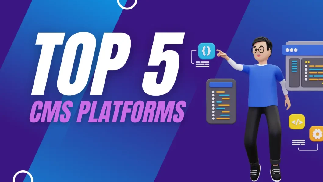Top 5 CMS Platforms For Your Website Development