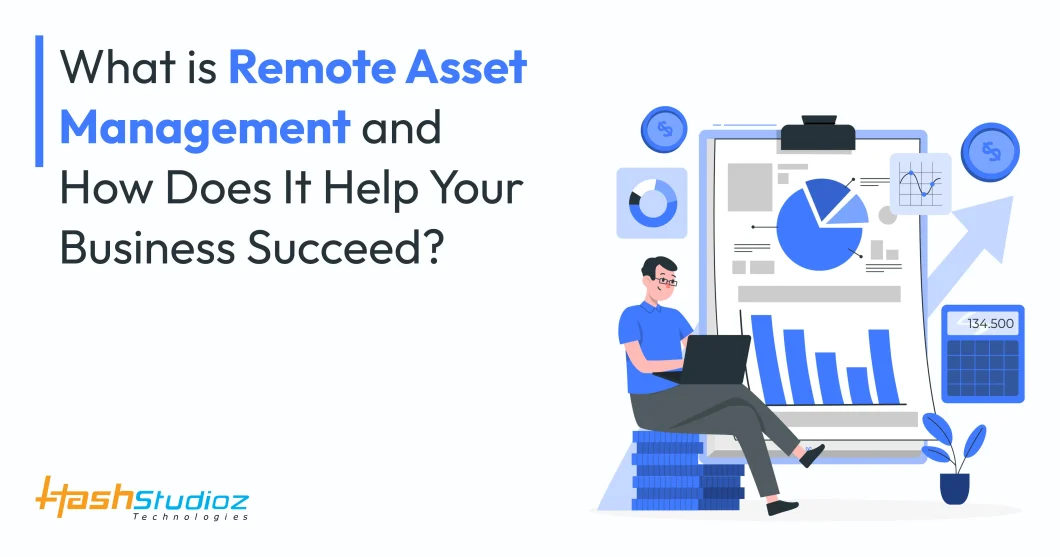 What is Remote Asset Management and How Does It Help Your Business Succeed?