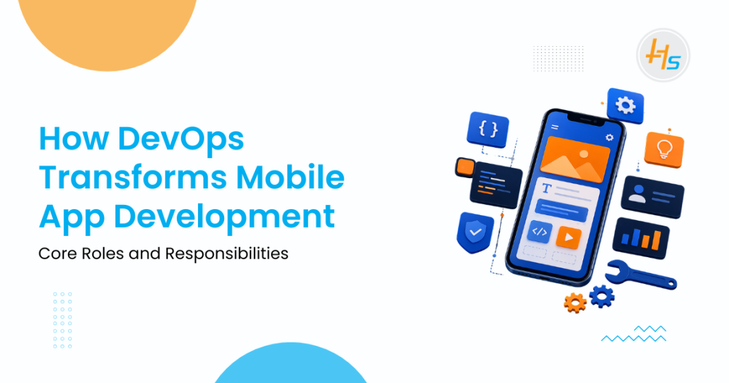 DevOps in Mobile App Development: Roles and Responsibilities
