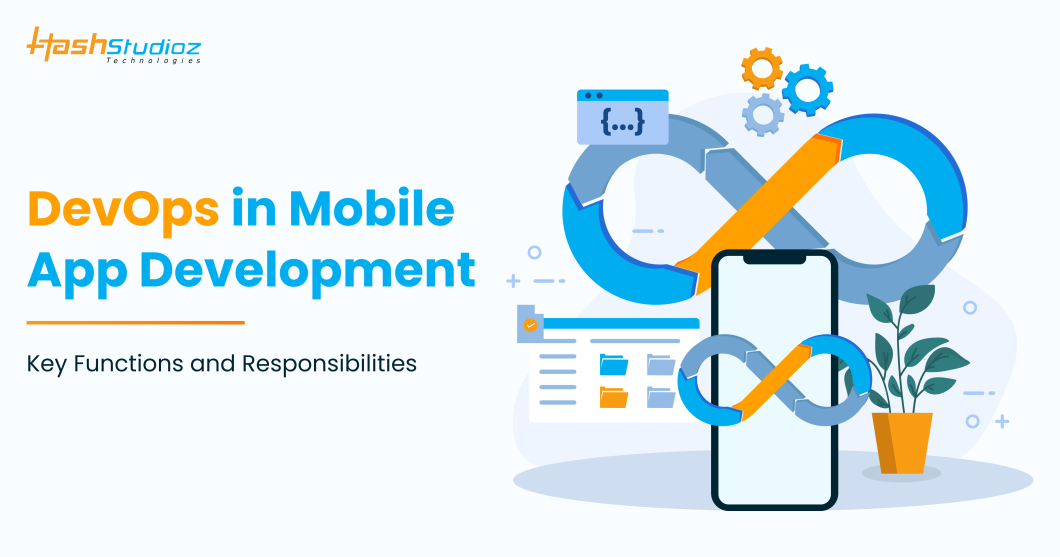How DevOps Transforms Mobile App Development: Core Roles and Responsibilities