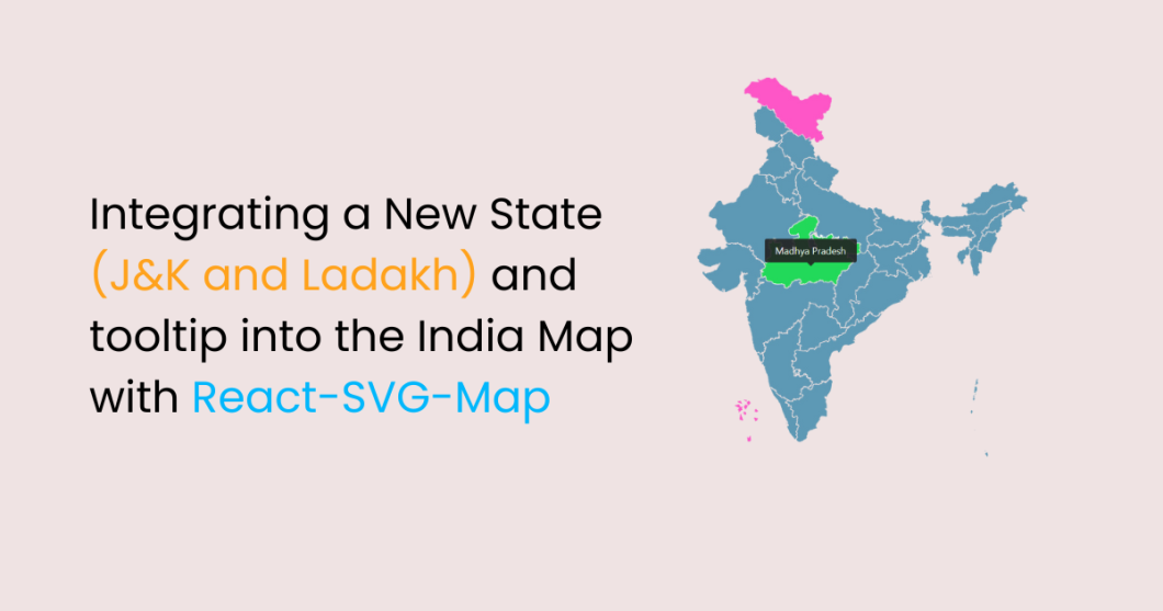 How to Integrating a New State (J&K and Ladakh) and tooltip into the India Map with React-SVG-Map