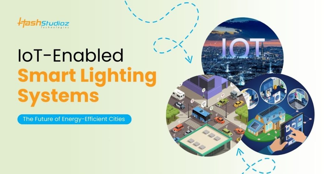 IoT-Enabled Smart Lighting Systems: The Future of Energy-Efficient Cities
