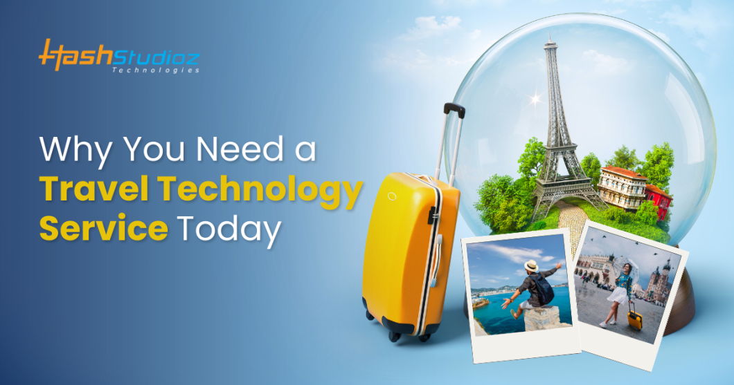 Why You Need a Travel Technology Service Today