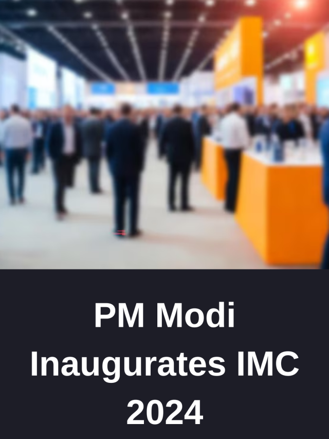 PM Modi Inaugurates IMC 2024