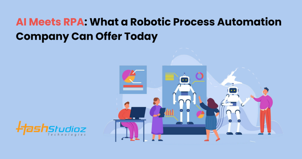 AI Meets RPA: What a Robotic Process Automation Company Can Offer Today