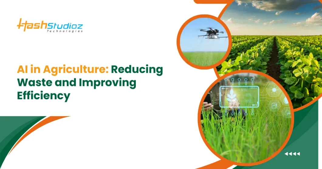 AI in Agriculture: Reducing Waste and Improving Efficiency