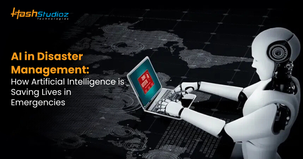 AI in Disaster Management: How Artificial Intelligence is Saving Lives in Emergencies