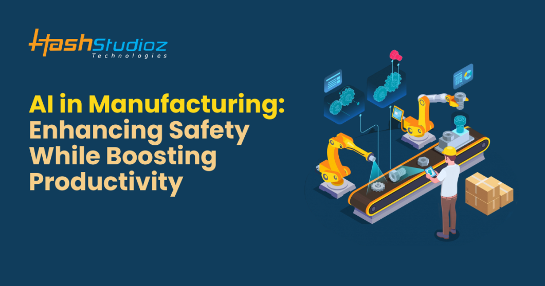 AI in Manufacturing: Enhancing Safety While Boosting Productivity