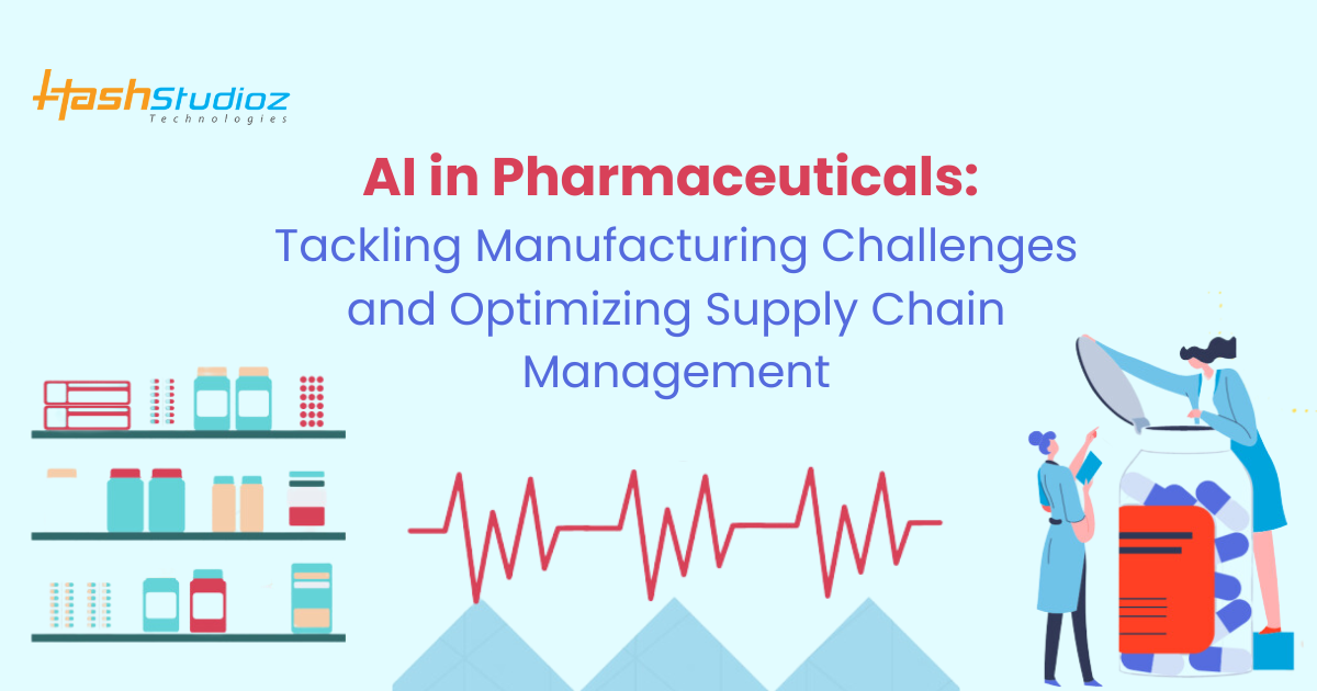 AI in Pharmaceuticals Tackling Manufacturing Challenges and Optimizing Supply Chain Management