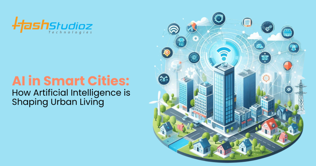 AI in Smart Cities: How Artificial Intelligence is Shaping Urban Living