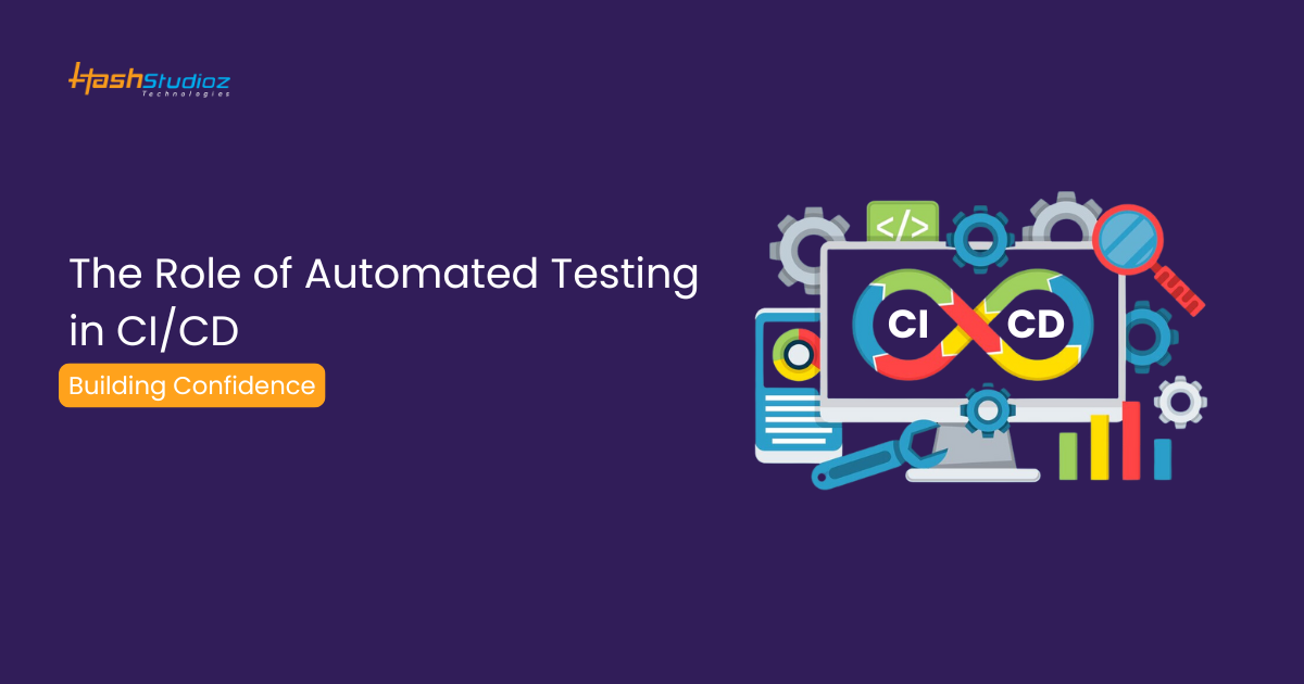 Building Confidence The Role of Automated Testing in CICD