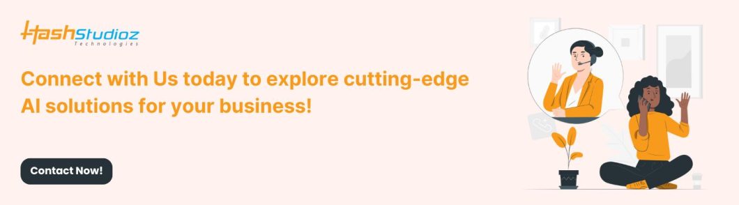 Connect with Us today to explore cutting-edge AI solutions for your business!