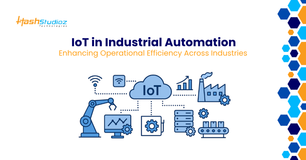 IoT in Industrial Automation: Enhancing Operational Efficiency Across Industries