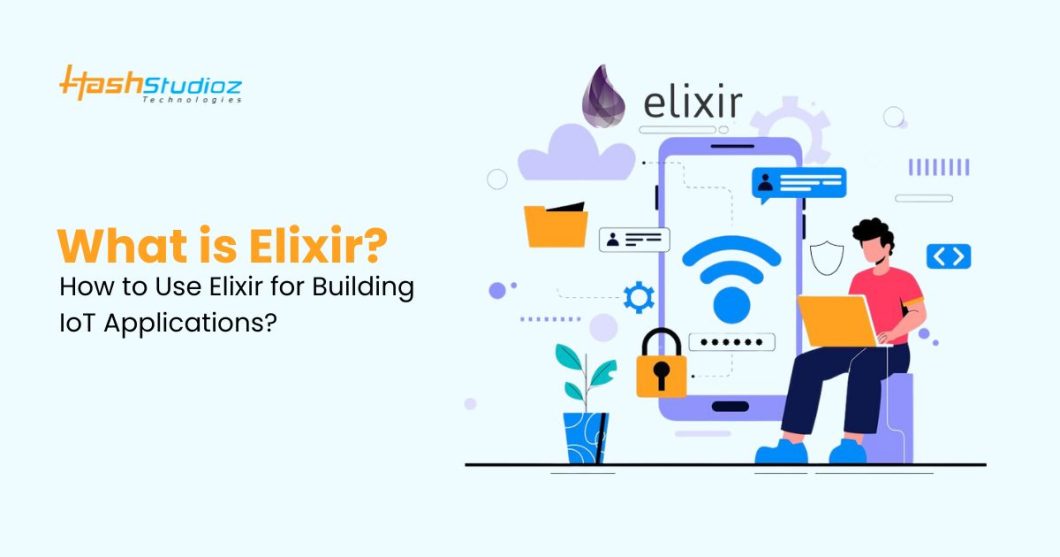 What is Elixir and How to Use Elixir for Building IoT Applications?