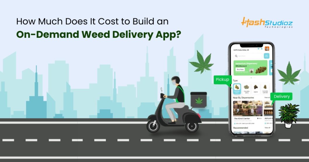 How Much Does It Cost to Build an On-Demand Weed Delivery App?