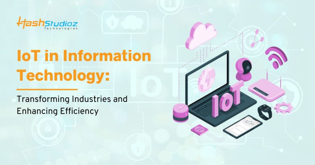 IoT in Information Technology: Transforming Industries and Enhancing Efficiency