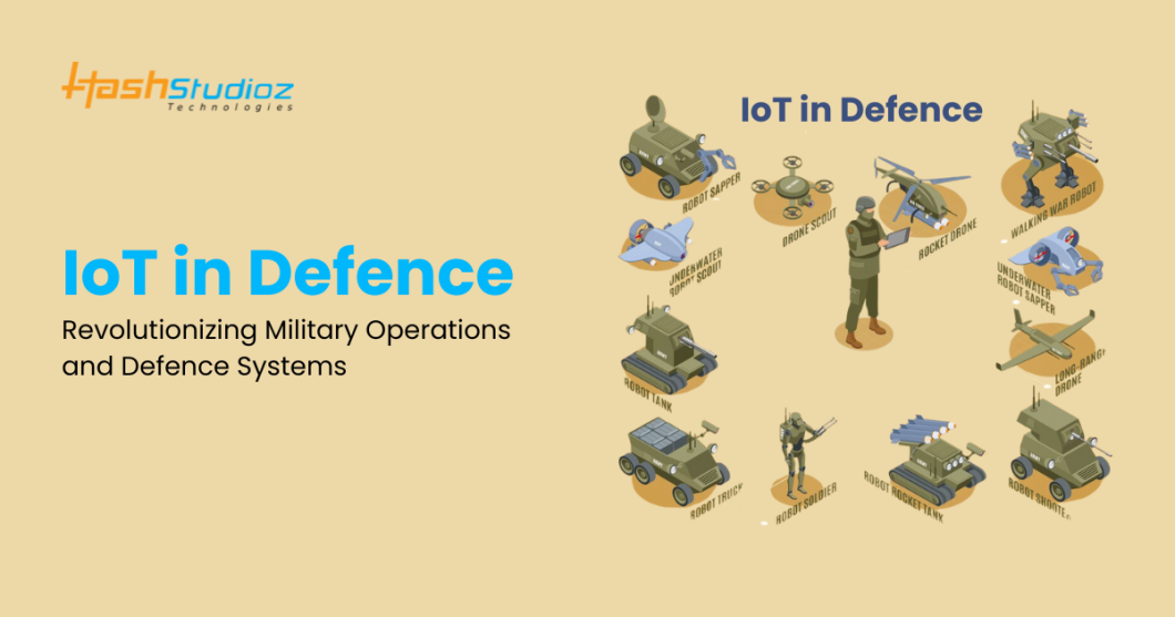 IoT in Defence: How IoT is Transforming Defence Systems and Military Operations