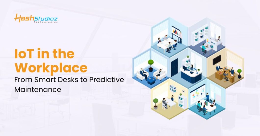 IoT in the Workplace: From Smart Desks to Predictive Maintenance