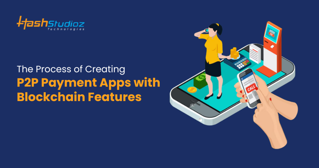 How to Develop Peer-to-Peer Payment Apps with Blockchain Integration