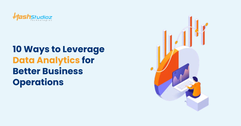 10 Ways to Leverage Data Analytics for Better Business Operations