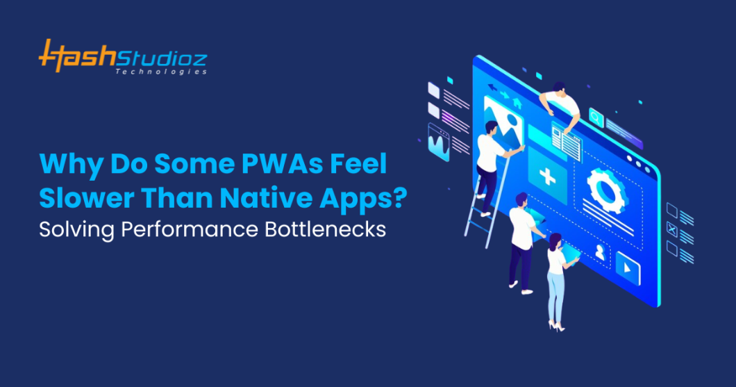 Why Do Some PWAs Feel Slower Than Native Apps? Solving Performance Bottlenecks