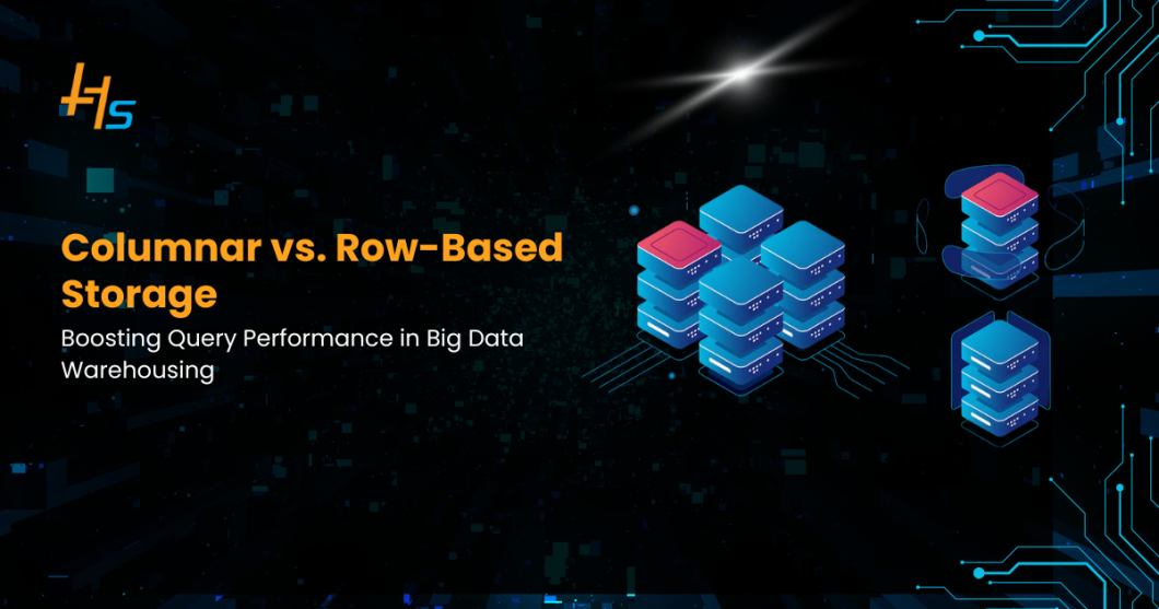 Columnar Storage vs. Row-Based Storage: Optimizing Query Performance in Big Data Warehousing