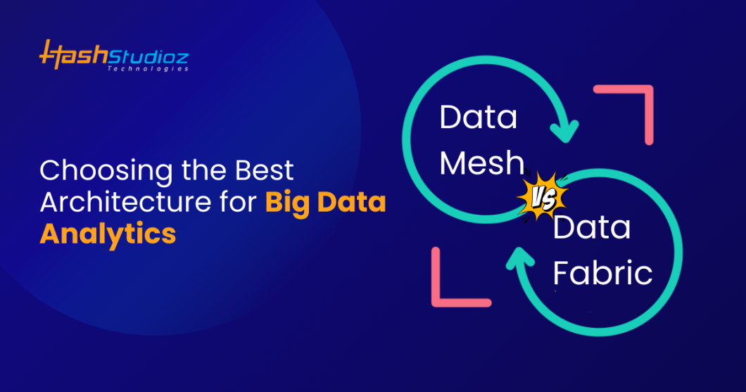 Data Mesh vs. Data Fabric: Which Architecture is Best for Big Data Analytics?