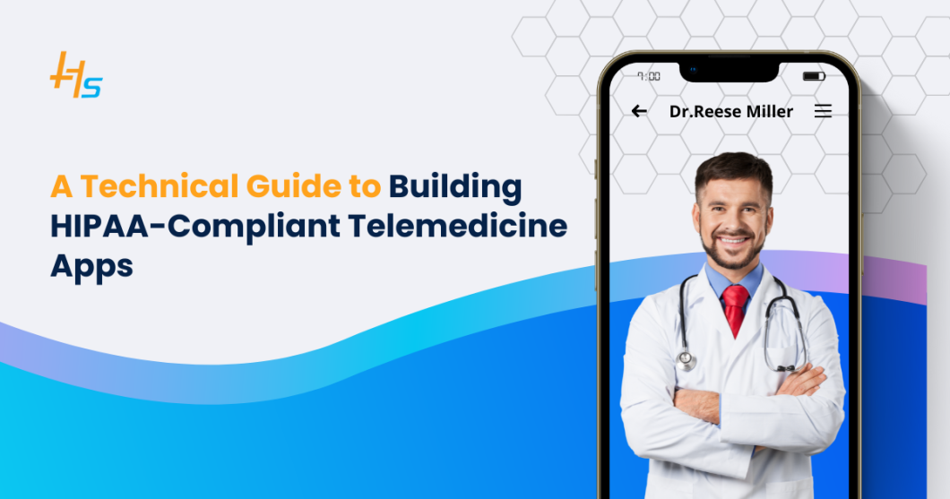 Developing HIPAA-Compliant Telemedicine Apps: A Technical Guide