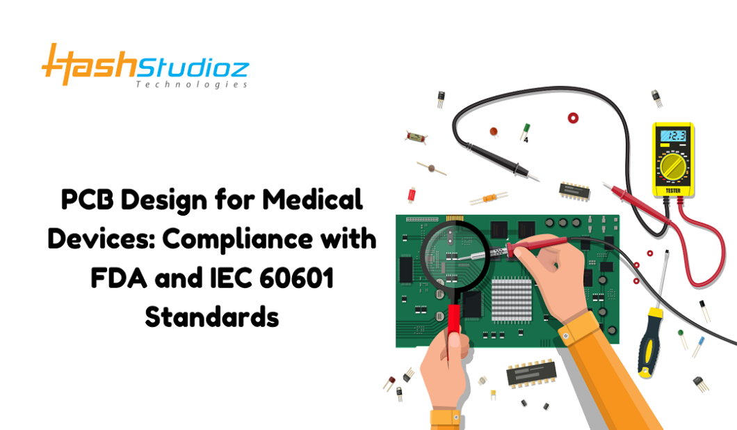 PCB Design for Medical Devices: Compliance with FDA and IEC 60601 Standards