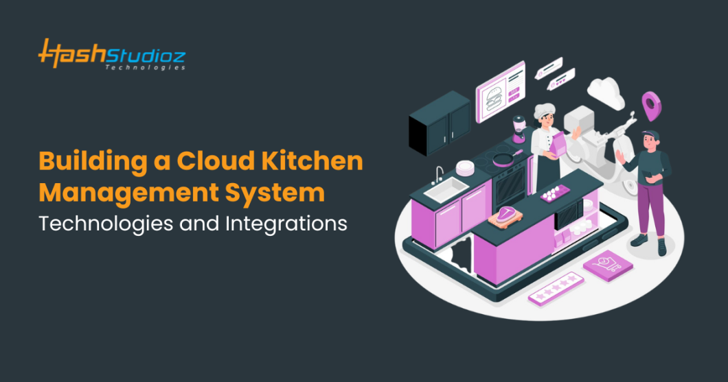 Building a Cloud Kitchen Management System: Technologies and Integrations
