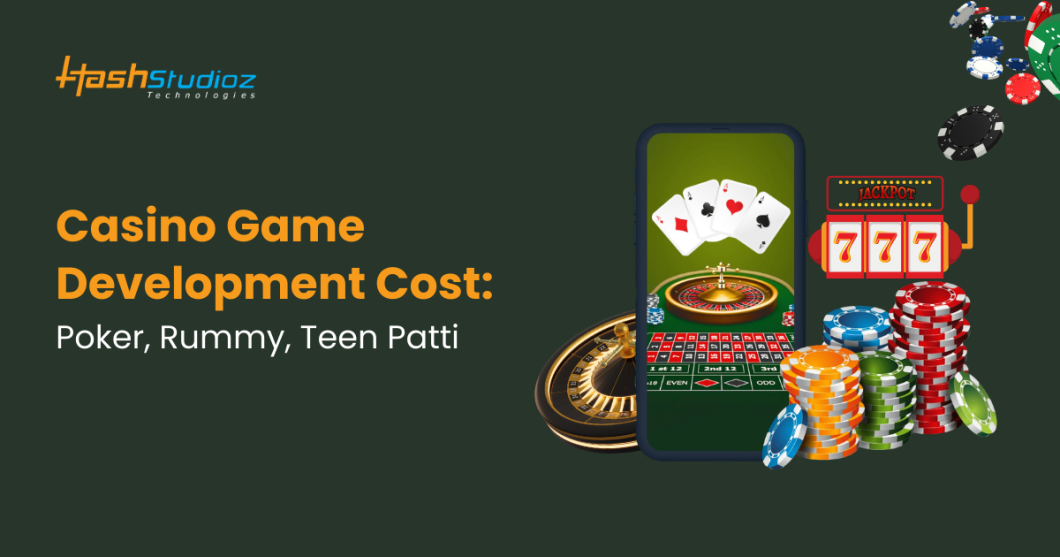 Casino Game Development Cost: Poker, Rummy, Teen Patti